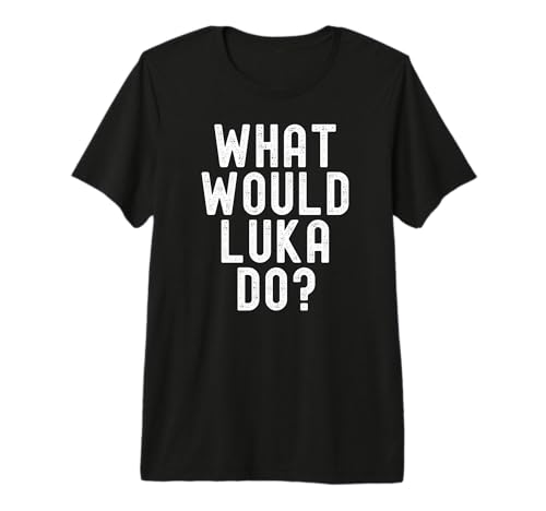 What Would Luka Do Funny Quote Simple Bold Text Design