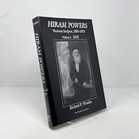 Hiram Powers: Vermont Sculptor, 1805-73: Life v. 1 (The American arts series) 0874133025 Book Cover