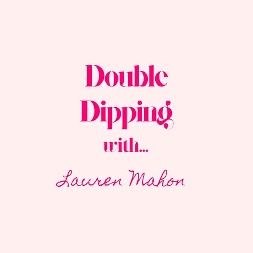 Double Dipping with... Lauren Mahon Podcast Por  arte de portada
