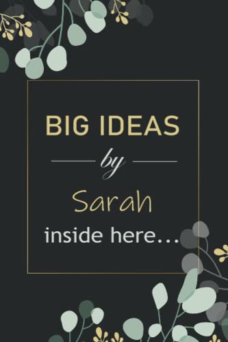 Big Ideas By Sarah Inside Here Notebook: Personalized Name Journal for Sarah notebook | Gift For Girls, Women and Girlfriend Named Sarah | Birthday gift for Sarah's | Blank Lined Pages 6x9