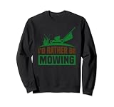 Cortacésped divertido con texto en inglés 'I'd Rather Be Mowing' Sudadera
