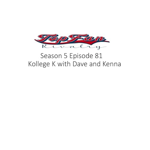 Season 5 Episode 81: Kollege K with Dave and Kenna