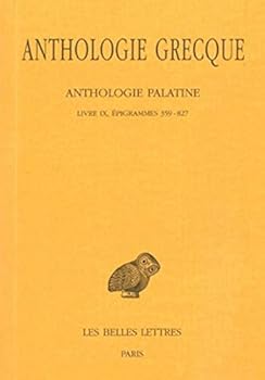 Anthologie Grecque: Tome VIII: Anthologie Palatine: Livre IX: Epigrammes 359-827 - Book #8 of the Anthologie Palatine