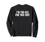I'm Too Old For This Shit