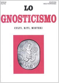 Vedi scheda su Amazon Lo gnosticismo. Culti, riti, misteri