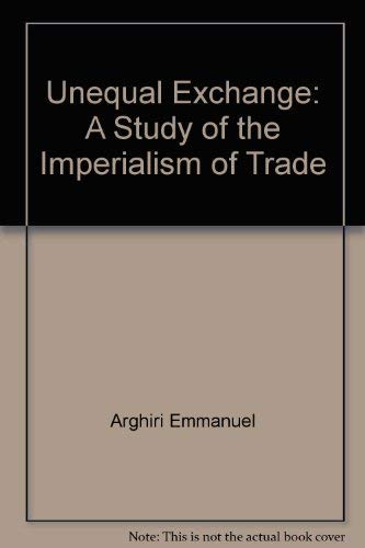 Unequal Exchange: A Study of the Imperialism of Trade