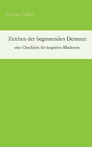 Zeichen der beginnenden Demenz: eine Checkliste für kognitive Blackouts (German Edition)