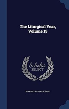 Hardcover The Liturgical Year, Volume 15 Book