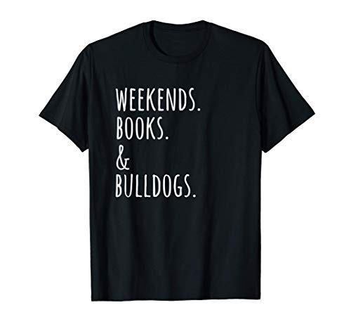 Fine Settimana Libri Bulldog Inglese Cane Maglietta