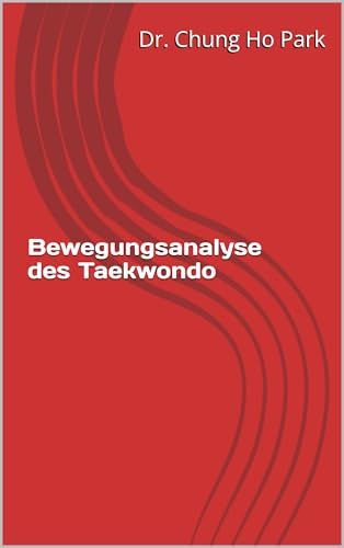 Bewegungsanalyse des Taekwondo (German Edition)