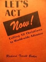 Let's act--now!: Calling all Christians to world-wide advance B0007F4D56 Book Cover