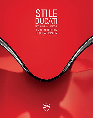 Stile Ducati: Una storia per immagini / A Visual History of Ducati Design