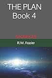 THE PLAN - Book 4: Sacrifices (The Plan (five book quinogy))