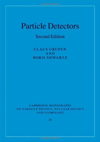 Particle Detectors (Cambridge Monographs on Particle Physics, Nuclear Physics and Cosmology Book 26)
