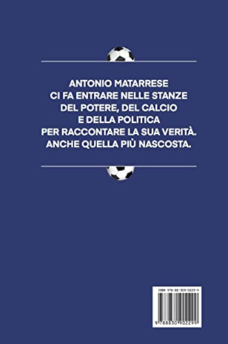 E Adesso Parlo Io. Il Viaggio Della Mia Vita Tra Lavoro, Politica E Calcio - 2