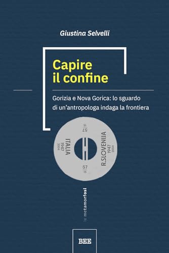 Capire il confine. Gorizia e Nova Gorica: lo sguardo di un’antropologa indaga la frontiera