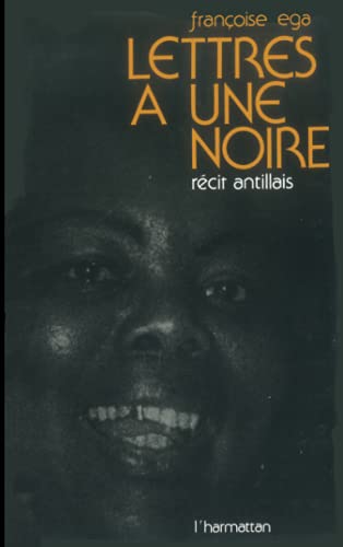 Lettres à une Noire: Récit antillais sur l'émigration des années soixante