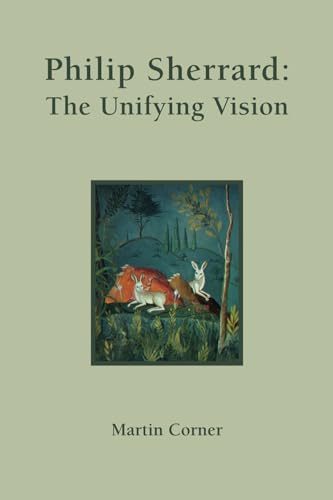 Philip Sherrard: The Unifying Vision