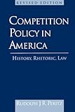 Competition Policy in America: History, Rhetoric, Law