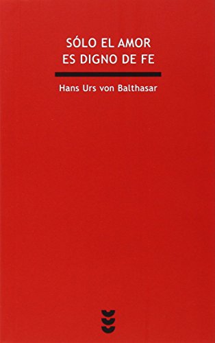 Sólo el amor es digno de fe (Verdad e Imagen Minor) Sólo el amor es digno de fe (Verdad e Imagen Minor)