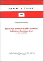 The Love Commandment in Mark: An Exegetico-Theological Study of Mk 12,28-34 8876531505 Book Cover