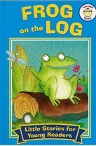 Frog on the Log (Little Stories for Young Readers) B00GMPW65Y Book Cover