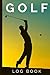 Produktbild Golf Log Book for Men: A Handy Hardcover Golfer's Logbook Journal to track your Game Performance and record Golf Scores and Stats - Golfer Gifts for ... for Dad - [110 Pages, Matte Finish Cover]