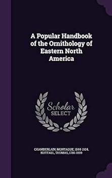 A Popular Handbook of the Birds of the United States and Canada