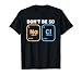 Don't be so salty, funny chemistry T-Shirt
