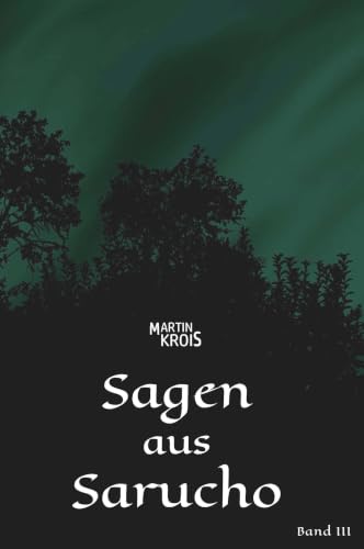 Sagen aus Sarucho - Band III (German Edition)