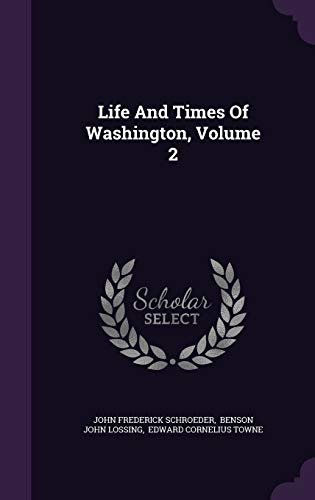 Life And Times Of Washington, Volume 2 134307729X Book Cover