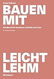  Bauen mit Leichtlehm: Handbuch für das Bauen mit Holz und Lehm