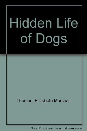 The Hidden Life of Dogs 0395713056 Book Cover