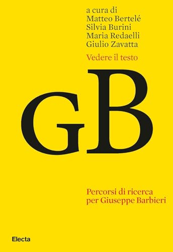 Vedere Il Testo. Percorsi Di Ricerca Per Giuseppe Barbieri