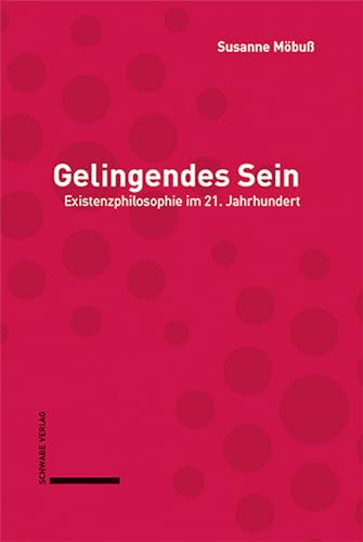 Gelingendes Sein: Existenzphilosophie Im 21. Jahrhundert (German Edition)