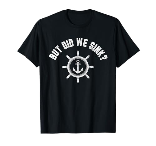 Chemise de bateau rétro amusante avec inscription « But Did We Sink » T-Shirt