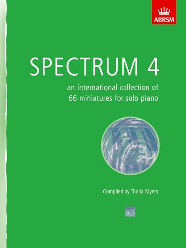 Spectrum 4 (Piano): an international collection of 66 miniatures for solo piano (Spectrum (ABRSM))