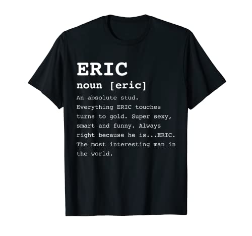 Lustiges Eric Shirt für Herren mit dem Namen Eric T-Shirt T-Shirt