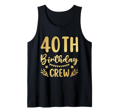 40 cumpleaños Crew 40 Party Crew Grupo Amigos Regalos de cumpleaños Camiseta sin Mangas