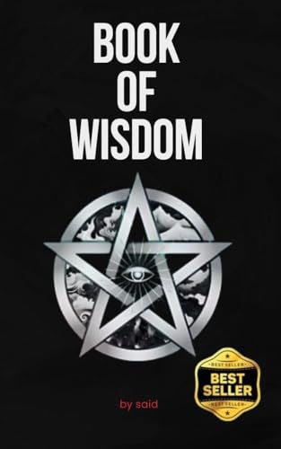 Book of Wisdom: A Spiritual Guide to Awakening, Chakras, Higher Consciousness & Hidden Truths
