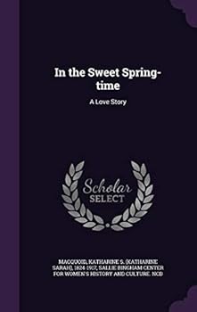 Hardcover In the Sweet Spring-time: A Love Story Book