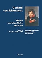 Gerhard Von Scharnhorst. Private Und Dienstliche Schriften: Generalstabsoffizier in Frieden Und Krieg (Preussen 1804-1807) (German Edition) 3412271055 Book Cover
