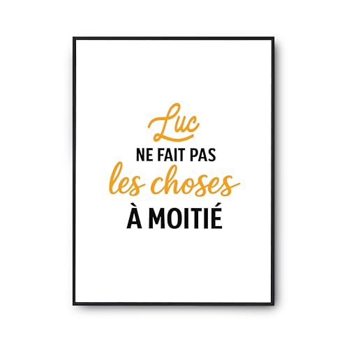 Affiche Luc ne fait pas les choses à moitié - Poster citation imprimé en France