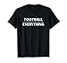 Football Over Everything - Minimalist Sports Lover T-Shirt