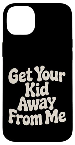 Get Your Kid Away From Me ��������� - �X�}�z�P�[�X iPhone 14 Plus �p