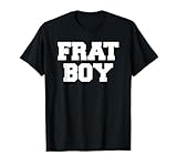 Frat Boy Funny Fraternity College Rush Party Greek T-Shirt