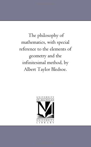 The philosophy of mathematics, with special reference to the elements of geometry and the infinitesimal method
