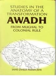 Amazon | Studies in the Anatomy of a Transformation: Awadh, from Mughal ...