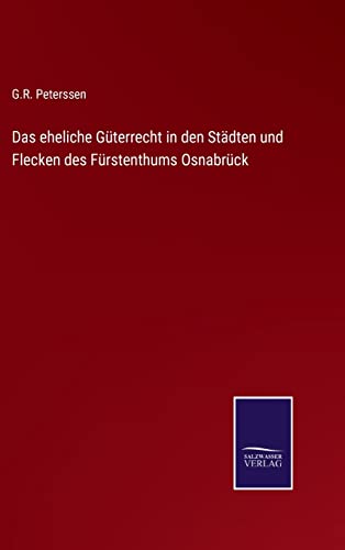 Das eheliche Güterrecht in den Städten und Flecken des Fürstenthums Osnabrück (German Edition)