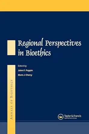 Annals of Bioethics: Regional Perspectives in Bioethics (Routledge Annals of Bioethics) book cover